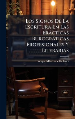 Los Signos De La Escritura En Las Pràcticas Burocràticas Profesionales Y Literarias - de Guix, Enrique Mhartã-N Y