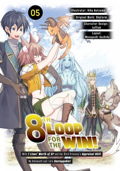 8th Loop for the Win! With Seven Lives' Worth of XP and the Third Princess's Appraisal Skill, My Behemoth and I Are Unstoppable! (Manga): Volume 5 (eBook, ePUB) - Skyfarm