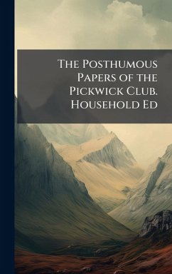 Cover The Posthumous Papers of the Pickwick Club. Household Ed