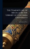 The Yemenite Ms. of Megilla (In the Library of Columbia University) The Yemenite Ms. of Megilla (In the Library of Columbia University)