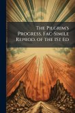 The Pilgrim's Progress. Fac-Simile Reprod. of the 1St Ed