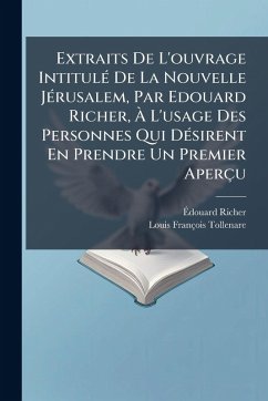 Cover Extraits De L'ouvrage IntitulÃ(c) De La Nouvelle JÃ(c)rusalem, Par Edouard Richer, Ã€ L'usage Des Personnes Qui DÃ(c)sirent En Prendre Un Premier Aperçu