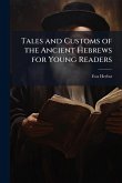 Tales and Customs of the Ancient Hebrews for Young Readers Tales and Customs of the Ancient Hebrews for Young Readers