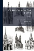 Of the Church, Five Books Of the Church, Five Books