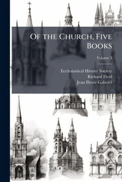 Of the Church, Five Books - Field, Richard; Gaberel, Jean Pierre