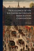 Proceedings of the Southern Interstate Immigration Convention