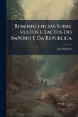 Reminiscencias Sobre Vultos E Factos Do Imperio E Da Republica