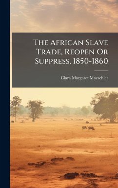 Cover The African Slave Trade, Reopen Or Suppress, 1850-1860