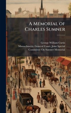 A Memorial of Charles Sumner - Curtis, George William