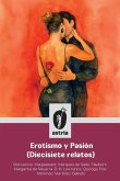 Erotismo y Pasión (Diecisiete relatos) Erotismo y Pasión (Diecisiete relatos)