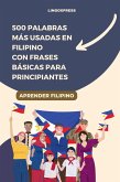 500 Palabras Más Usadas en Filipino con Frases Básicas para Principiantes (eBook, ePUB) 500 Palabras Más Usadas en Filipino con Frases Básicas para Principiantes (eBook, ePUB)