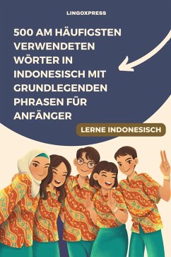 Cover 500 am häufigsten verwendeten Wörter in Indonesisch mit grundlegenden Phrasen für Anfänger (eBook, ePUB)