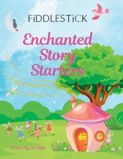 Fiddlestick Enchanted Story Starters - Ollila, Jo; Abir