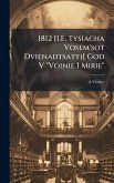 1812 [I.E. Tysiacha Vosem'sot Dvienadtsatyi] God V "Voinie I Mirie"