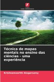 Técnica de mapas mentais no ensino das ciências - uma experiência Técnica de mapas mentais no ensino das ciências - uma experiência