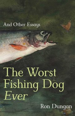The Worst Fishing Dog Ever - Dungan, Ron