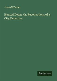 Cover Hunted Down. Or, Recollections of a City Detective