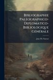 Bibliographie PalÃ(c)ographico-Diplomatico-Bibliologique GÃ(c)nÃ(c)rale Bibliographie PalÃ(c)ographico-Diplomatico-Bibliologique GÃ(c)nÃ(c)rale