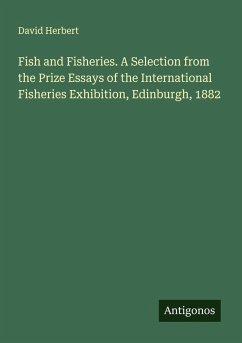 Cover Fish and Fisheries. A Selection from the Prize Essays of the International Fisheries Exhibition, Edinburgh, 1882