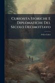 Curiosità Storiche E Diplomatiche Del Secolo Decimottavo Curiosità Storiche E Diplomatiche Del Secolo Decimottavo