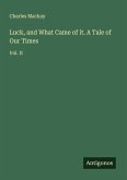 Luck, and What Came of it. A Tale of Our Times