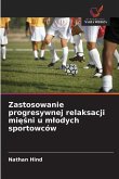 Zastosowanie progresywnej relaksacji mi¿¿ni u m¿odych sportowców Zastosowanie progresywnej relaksacji mi¿¿ni u m¿odych sportowców
