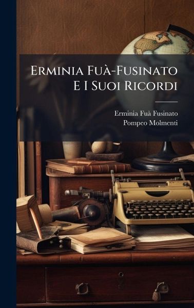 Erminia Fuà -Fusinato E I Suoi Ricordi Erminia Fuà -Fusinato E I Suoi Ricordi