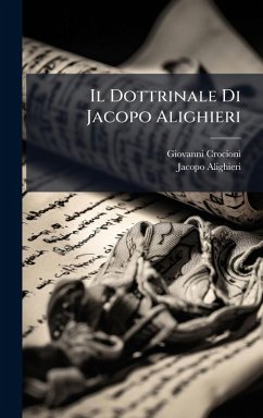 Il Dottrinale Di Jacopo Alighieri - Crocioni, Giovanni; Alighieri, Jacopo Il Dottrinale Di Jacopo Alighieri - Crocioni, Giovanni; Alighieri, Jacopo