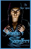 Shadows and Sacrifices - The sequel to Shadows and Secrets Shadows and Sacrifices - The sequel to Shadows and Secrets
