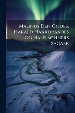 Cover Magnus Den Godes, Harald Haardraades Og Hans SÃ, nners Sagaer