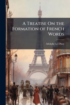 Cover A Treatise On the Formation of French Words