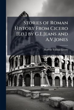 Stories of Roman History From Cicero [Ed.] by G.E.Jeans and A.V.Jones - Cicero, Marcus Tullius
