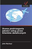 Ocena postrzegania jakości uslug przez klientów detalicznych Ocena postrzegania jakości uslug przez klientów detalicznych