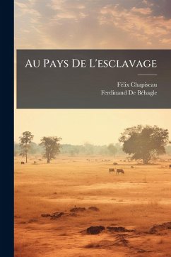 Au Pays De L'esclavage - Chapiseau, Fã(c)LIX; de Bã(c)Hagle, Ferdinand