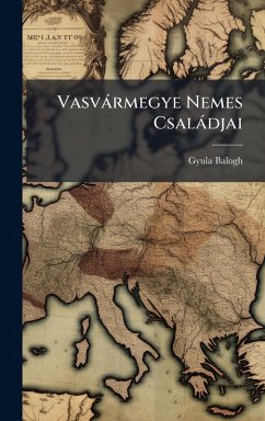 Vasvàrmegye Nemes Csalàdjai - Balogh, Gyula