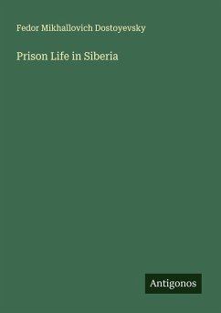 Prison Life in Siberia - Dostoyevsky, Fedor Mikha¿lovich