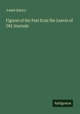 Figures of the Past from the Leaves of Old Journals
