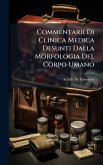 Commentarii Di Clinica Medica Desunti Dalla Morfologia Del Corpo Umano Commentarii Di Clinica Medica Desunti Dalla Morfologia Del Corpo Umano