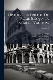 Histoire IntÃ(c)rieure De Rome Jusqu'Ã La Bataille D'actium Histoire IntÃ(c)rieure De Rome Jusqu'Ã La Bataille D'actium