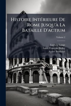 Cover Histoire IntÃ(c)rieure De Rome Jusqu'Ã La Bataille D'actium