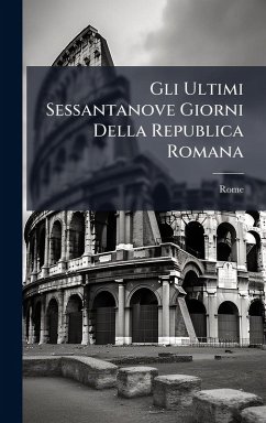 Cover Gli Ultimi Sessantanove Giorni Della Republica Romana