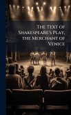 The Text of Shakespeare's Play, the Merchant of Venice