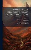 Report On the Geological Survey of the State of Iowa