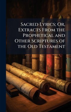 Cover Sacred Lyrics; Or, Extracts From the Prophetical and Other Scriptures of the Old Testament