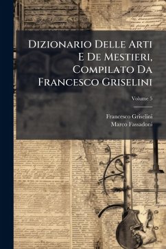 Cover Dizionario Delle Arti E De Mestieri, Compilato Da Francesco Griselini