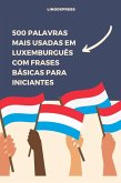 500 Palavras Mais Usadas em Luxemburguês com Frases Básicas para Iniciantes (eBook, ePUB)