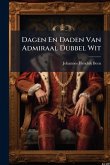 Dagen En Daden Van Admiraal Dubbel Wit