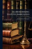 Illinois Mining Statutes Annotated Illinois Mining Statutes Annotated