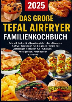 Cover Das große Tefal Airfryer Familienkochbuch: 300 einfache & gesunde Rezepte für die Heißluftfritteuse - perfekt für jeden Tefal Airfryer