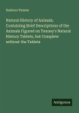 Natural History of Animals. Containing Brief Descriptions of the Animals Figured on Tenney's Natural History Tablets, but Complete without the Tablets
